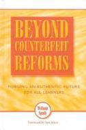 Beyond Counterfeit Reforms di William Spady, Ian Jukes, Ursula Ahern edito da Rowman & Littlefield