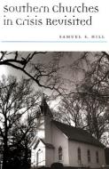 Southern Churches In Crisis Revisited di Samuel S. Hill edito da The University Of Alabama Press