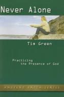 Never Alone: Practicing the Presence of God di Brother Lawrence edito da BEACON HILL PR