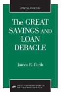 The Great Savings And Loan Debacle di James R. Barth edito da Aei Press
