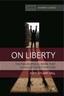 On Liberty: The Philosophical Work That Changed Society for Ever di Stuart John edito da Harriman House