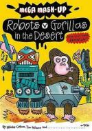 Mega Mash-Up: Robots v Gorillas in the Desert di Nikalas Catlow, Tim Wesson edito da Nosy Crow Ltd