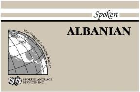 Spoken Albanian [With 1] di Leonard D. Newmark edito da Spoken Language Services