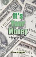 It's Your Money: A Consumer's Guide to Credit di Adam Starchild edito da Books for Business
