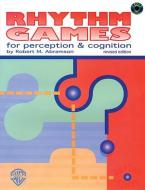 Rhythm Games for Perception & Cognition [With 2 CDs] di Robert M. Abramson edito da Alfred Publishing Co., Inc.