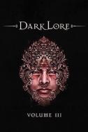 Darklore, Volume 3 edito da Daily Grail Publishing