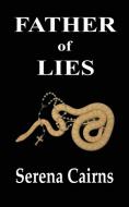 Father of Lies di Serena Cairns edito da MerrieOak Publishing