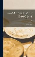 Canning Trade 1944-02-14: Vol 66 Iss 29; 66 di Anonymous edito da LIGHTNING SOURCE INC