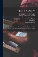 The Family Expositor; or, A Paraphrase and Version of the New Testament; With Critical Notes, and a Practical Improvement of Each Section di Philip Doddridge, Job Orton, Andrew Kippis edito da LEGARE STREET PR