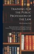 Training for the Public Profession of the Law: Historical Development and Principal Contemporary Problems of Legal Education in the United States, Wit di Alfred Zantzinger Reed edito da LEGARE STREET PR