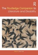 The Routledge Companion To Literature And Disability edito da Taylor & Francis Ltd