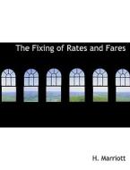 The Fixing of Rates and Fares di H. Marriott edito da BiblioLife