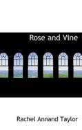 Rose And Vine di Rachel Annand Taylor edito da Bibliolife