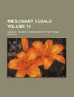 Missionary Herald Volume 14 di American Board of Missions edito da Rarebooksclub.com