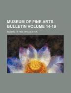 Museum of Fine Arts Bulletin Volume 14-18 di Boston Museum Of Fine Arts edito da Rarebooksclub.com