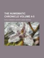 The Numismatic Chronicle Volume 4-5 di Royal Numismatic Society edito da Rarebooksclub.com