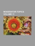 Moderator-Topics Volume 11 di Books Group edito da Rarebooksclub.com
