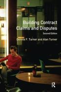 Building Contract Claims And Disputes di Dennis F. Turner, Alan Turner edito da Taylor & Francis Ltd