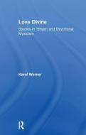 Love Divine di Karel Werner edito da Routledge