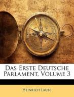 Das Erste Deutsche Parlament, Dritter Band di Heinrich Laube edito da Nabu Press
