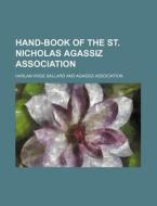 Hand-book Of The St. Nicholas Agassiz As di J. G. Ballard, Harlan Hoge Ballard edito da Rarebooksclub.com