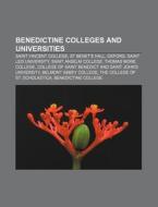 Benedictine Colleges And Universities; S di Books Llc edito da Books LLC, Wiki Series