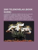 2005 Telenovelas: La Madrastra, Verliebt di Books Llc edito da Books LLC, Wiki Series