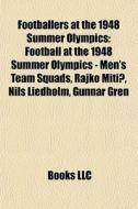 Footballers At The 1948 Summer Olympics: di Books Llc edito da Books LLC, Wiki Series