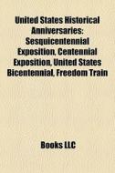 United States Historical Anniversaries: di Books Llc edito da Books LLC, Wiki Series