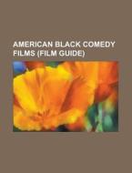 American black comedy films (Film Guide) di Source Wikipedia edito da Books LLC, Reference Series