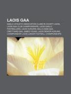 Laois Gaa: Laois All-county Hurling Leag di Books Llc edito da Books LLC, Wiki Series