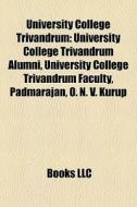 University College Trivandrum: University College Trivandrum Alumni, University College Trivandrum Faculty, Padmarajan, O. N. V. Kurup di Source Wikipedia edito da Books Llc
