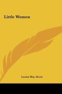 Little Women di Louisa May Alcott edito da Kessinger Publishing