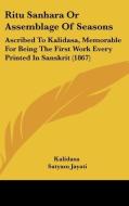 Ritu Sanhara or Assemblage of Seasons: Ascribed to Kalidasa, Memorable for Being the First Work Every Printed in Sanskrit (1867) di Kalidasa edito da Kessinger Publishing