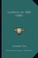 London in 1880 (1880) di Herbert Fry edito da Kessinger Publishing