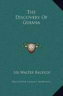 The Discovery of Guiana di Walter Raleigh edito da Kessinger Publishing
