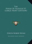 The House of Seleucus V1 di Edwyn Robert Bevan edito da Kessinger Publishing