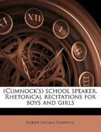 (cumnock's) School Speaker. Rhetorical Recitations For Boys And Girls di Robert McLean Cumnock edito da Nabu Press