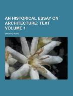 An Historical Essay On Architecture Volume 1 di Thomas Hope edito da Theclassics.us
