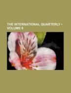 The International Quarterly (volume 9) di Books Group edito da General Books Llc