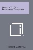 Preface to Old Testament Theology di Robert C. Dentan edito da Literary Licensing, LLC