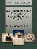 U.s. Supreme Court Transcript Of Record Brulotte V. Thys Co. edito da Gale Ecco, U.s. Supreme Court Records