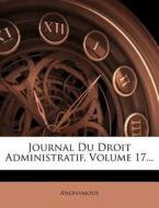 Journal Du Droit Administratif, Volume 17... di Anonymous edito da Nabu Press