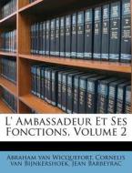 L' Ambassadeur Et Ses Fonctions, Volume 2 di Abraham Van Wicquefort, Jean Barbeyrac edito da Nabu Press