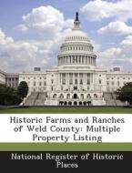 Historic Farms And Ranches Of Weld County edito da Bibliogov