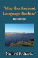 'May the Ancient Language Endure' di Michael Richards edito da Lulu.com