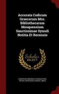 Accurata Codicum Graecorum Mss. Bibliothecarum Mosquensium Sanctissimae Synodi Notitia Et Recensio di Sinod edito da Andesite Press