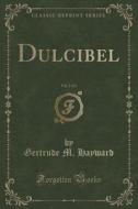 Dulcibel, Vol. 2 Of 3 (classic Reprint) di Gertrude M Hayward edito da Forgotten Books