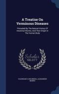 A Treatise On Verminous Diseases di Valeriano Luigi Brera, Alexander Monro edito da Sagwan Press