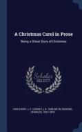 A Christmas Carol in Prose: Being a Ghost Story of Christmas di Charles Dickens edito da CHIZINE PUBN